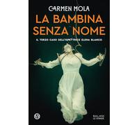 La bambina senza nome. Il terzo caso dell'ispettrice Elena Blanco (Le stanze)