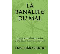 LA BANALITE DU MAL: Une goutte d’encre noire dans l’eau claire de nos vies