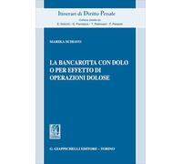 La bancarotta con dolo o per effetto di operazioni dolose (Itinerari di diritto penale. Monografie)