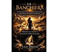 LA BANCHIERA: Fin dove può arrivare una donna quando decide che il denaro non sarà il suo padrone, ma il suo strumento?