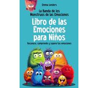 La Banda de los Monstruos de las Emociones - Libro de las Emociones para Niños: Reconoce, comprende y supera tus emociones
