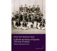 La Banda De Musica D'esporles - 150 Anys D'historia: 150 anys d'història: 160 (Llibres de la Nostra Terra)