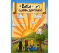 LA BANDA DEI 3+1 E IL FANTASMA GRANTURCHINO