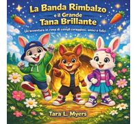 La Banda del Rimbalzo e la Grande Tana Luminosa: Libri di storie per bambini | Un'avventura di un coniglio in rima su coraggio, amicizia e ... 8,5 x 8,5 (Children's Storybooks in Italian)