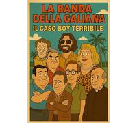 La Banda Della Galiana: IL CASO BOY TERRIBILE (Le avventure della banda della Galiana)