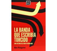 La Banda Que Escribía Torcido. Una Historia Del Nuevo Periodismo (VARIOS)