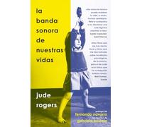 LA BANDA SONORA DE NUESTRAS VIDAS: DE CÓMO LA MÚSICA LAS MOLDEA Y NOS ACOMPAÑA (Int(rock)specciones)