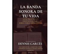 La Banda Sonora de tu vida: Guía Práctica y Emocional para Directores emergentes