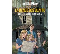 La Bande des Quatre et Le Trésor de Jesse James: Livre pour enfants de 8 à 12 ans - Un roman d'aventures captivant pour les amateurs de mystères !