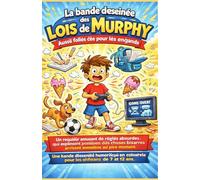 La bande dessinée des lois de Murphy, aussi folles que vraies, pour les enfants: Un recueil amusant de règles absurdes qui expliquent pourquoi des choses bizarres arrivent toujours au pire moment.