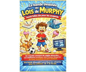 La bande dessinée des lois de Murphy, aussi folles que vraies, pour les enfants: Un recueil amusant de règles absurdes qui expliquent pourquoi des choses bizarres arrivent toujours au pire moment.