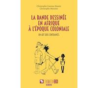 La bande dessinée en Afrique à l'époque coloniale: Un art sous contraintes (L'Harmattan Bd)