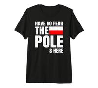 La Bandera Polaca Polonia Have No Fear The Pole Is Here Camiseta Premium