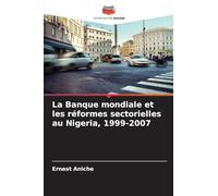 La Banque mondiale et les réformes sectorielles au Nigeria, 1999-2007