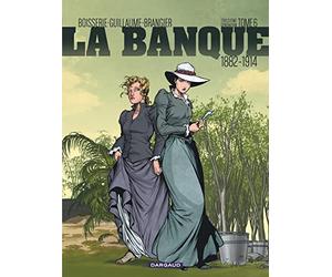 La Banque - Tome 6 - 1882-1914 - Troisième Génération