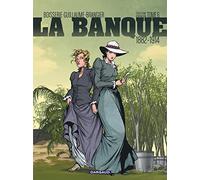 La Banque - Tome 6 - 1882-1914 - Troisième Génération (La Banque, 6)