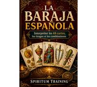 LA BARAJA ESPAÑOLA: Interpréter les 48 cartes, les tirages et les combinaisons