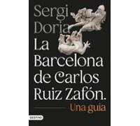 La Barcelona De Carlos Ruiz Zafón. Una Guía