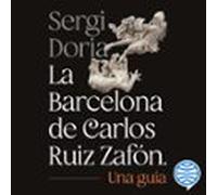 la barcelona de carlos ruiz zafón. una guía (audiolibro)