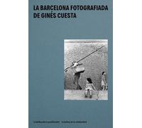 La Barcelona Fotografiada De Gines Cuesta - La Bellesa Quotidiana La Belleza Cotidiana (Darrere la Càmera)