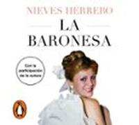 La Baronesa. Una Vida De Novela