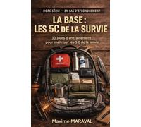 La base : Les 5 C de la survie.: 30 jours d’entraînement pour maîtriser les 5 C de la survie. Hors série Tome 1- En cas d'effondrement