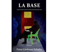 LA BASE: Testimonio de la prisión de la Base Naval del Callao, Perú