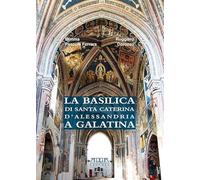 La basilica di Santa Caterina d'Alessandria a Galatina (Città e territorio)