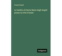 La basilica di Santa Maria degli Angeli presso la città d'Assisi