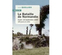 La bataille de la Normandie: 6 juin-12 septembre 1944, 100 jours en enfer