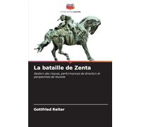 La bataille de Zenta: Gestion des risques, performances de direction et perspectives de réussite