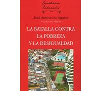 LA BATALLA CONTRA LA POBREZA Y LA DESIGUALDAD: 17 (CUADERNOS LIBERALES)