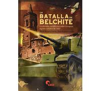 La Batalla De Belchite: La ofensiva republicana sobre Zaragoza. Agosto-octubre de 1937 (SIN COLECCION)