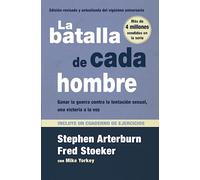 La batalla de cada hombre/ Every Man's Battle: Ganar La Guerra Contra La Tentación Sexual, Una Victoria a La Vez/ Winning the War on Sexual Temptation One Victory at a Time