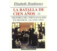 La batalla de cien años. Vol. II: Historia del Psicoanálisis en Francia, 1925-1985: 156 (Ciencia / Psicología y filosofía)