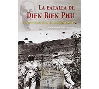La Batalla De Dien Bien Phu (HISTORIA)