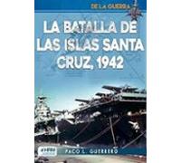 LA BATALLA DE LAS ISLAS SANTA CRUZ, 1942 (DE LA GUERRA)