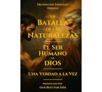 La Batalla de las Naturalezas: El Ser Humano vs Dios