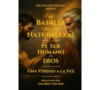 La Batalla de las Naturalezas: El Ser Humano vs Dios