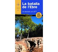 La Batalla De L'Ebre. 14 Itineraris En BTT: 14 itineraris en BTT. Accèssit al XIII Premi Vèrtex: 137 (Azimut)