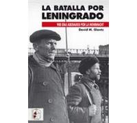 La Batalla De Leningrado: 900 Días Asediados Por La Wehrmacht