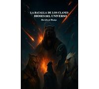 LA BATALLA DE LOS CLANES DIOSES DEL UNIVERSO