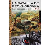 La Batalla De Prokhorovka 1943: Duelo acorazado en Kursk: 39 (IMAGENES DE GUERRA)