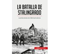 La batalla de Stalingrado: La primera derrota de la Wehrmacht alemana (Historia)