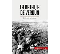 La batalla de Verdún: El infierno de las trincheras (Historia)