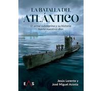 La batalla del atlántico: EL ARMA SUBMARINA Y SU HISTORIA HASTA NUESTROS DÍAS: 1 (Biblioteca Hoplon)
