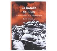 La batalla del Ruhr: La derrota alemana en los frentes del Oeste: 1 (Memoria Crítica)