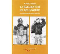 La batalla por el polo Norte: La controversia y el fraude. 1908-1909: 4 (Leer y Viajar)
