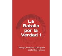 La Batalla por la Verdad: Teología, Filosofía y la Búsqueda del Sentido Humano