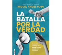 La Batalla Por La Verdad / The Battle for Truth: El Desafío Cristiano de Pensar, Creer Y Vivir Con Sabiduría